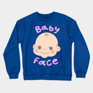 baby face Crewneck Sweatshirt